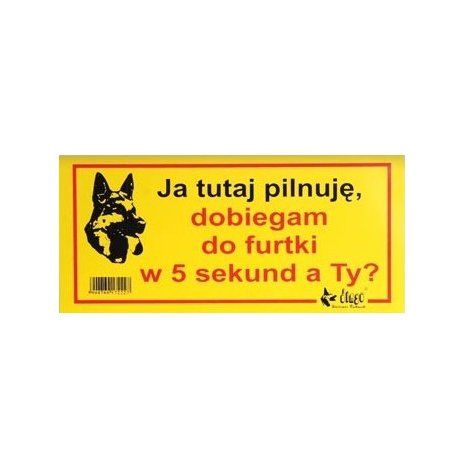 Dingo Tabliczka ostrzegawcza "Ja tutaj pilnuję, dobiegam do furtki w 5 sekund, a Ty?"